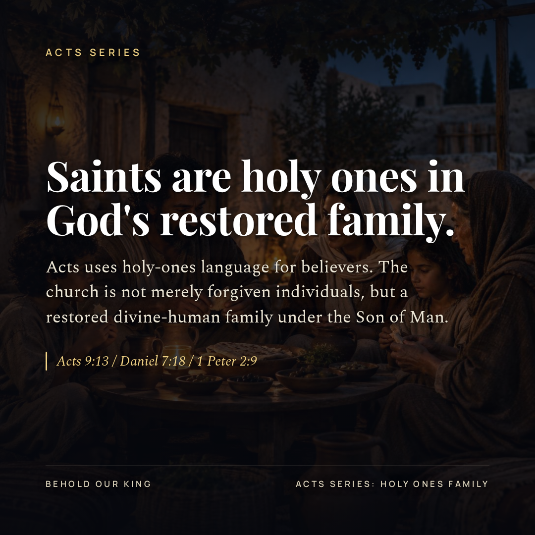 Saints are holy ones in God's restored family.