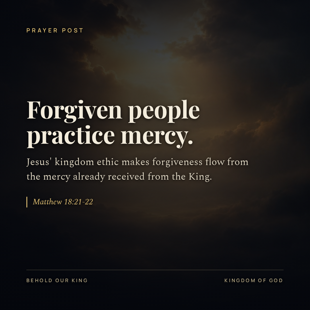 Forgiven people practice mercy.
