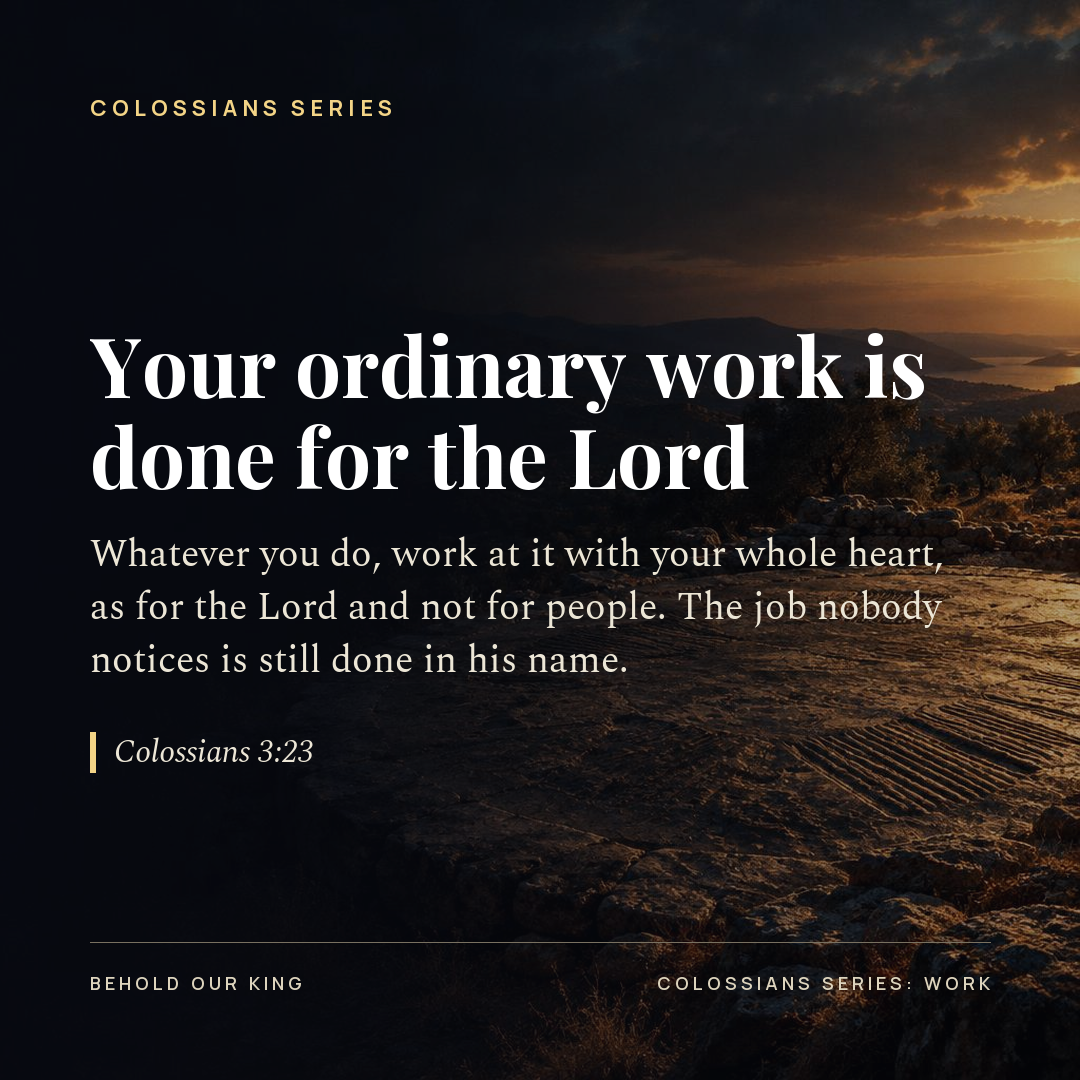 Your ordinary work is done for the Lord